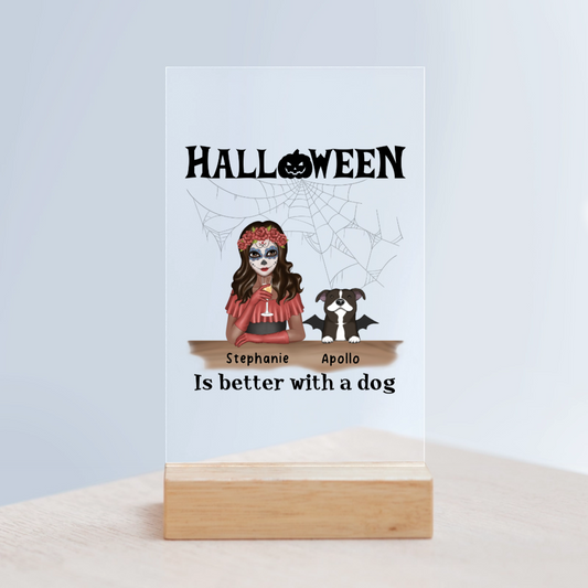 Halloween ist besser mit Hunden Acrylschild mit Holzständer
