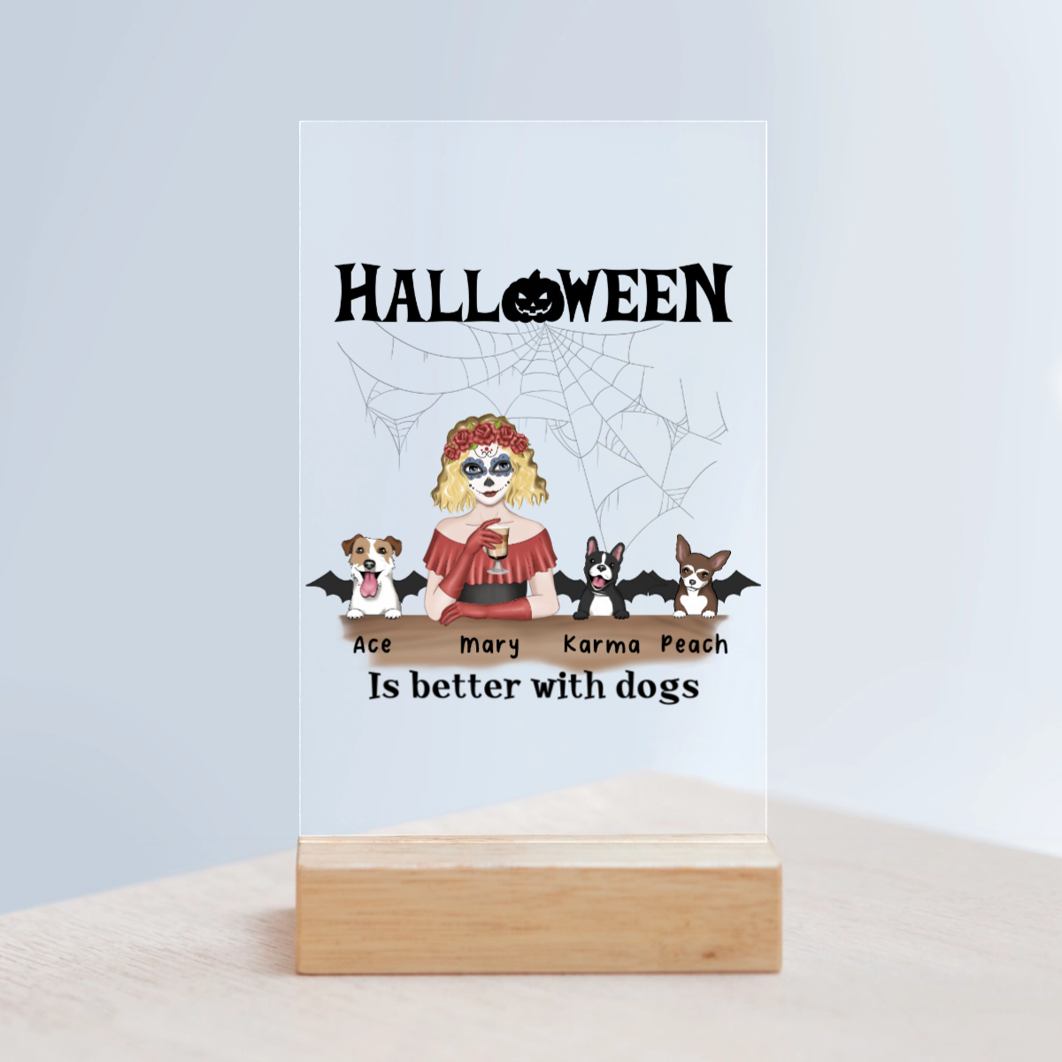 Halloween ist besser mit Hunden Acrylschild mit Holzständer