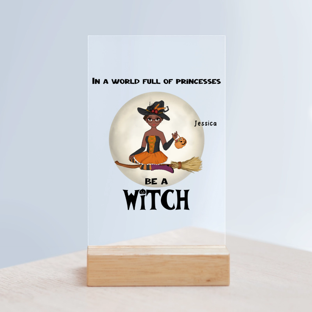 Sei eine Hexe Halloween Acrylschild mit Holzständer