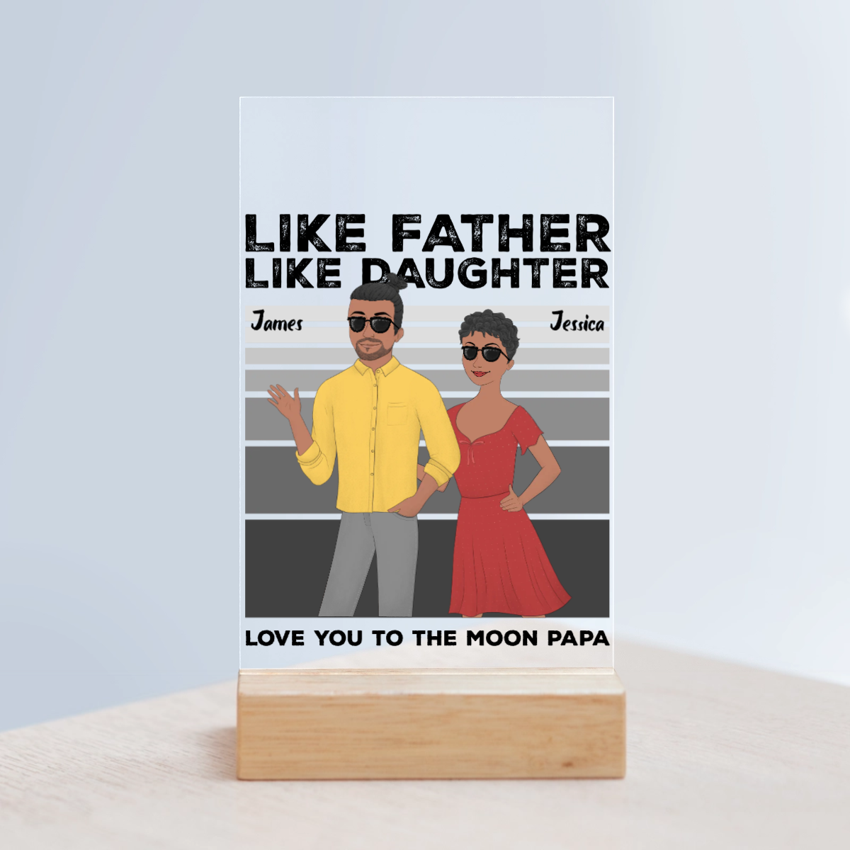 Wie der Vater so die Tochter Acrylschild mit Holzständer