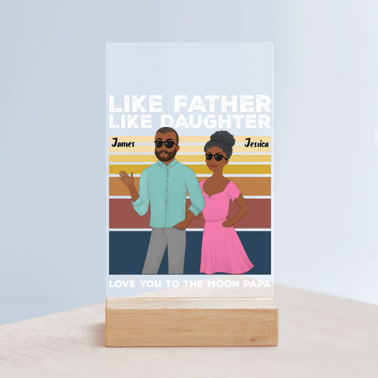 Wie der Vater so die Tochter Acrylschild mit Holzständer