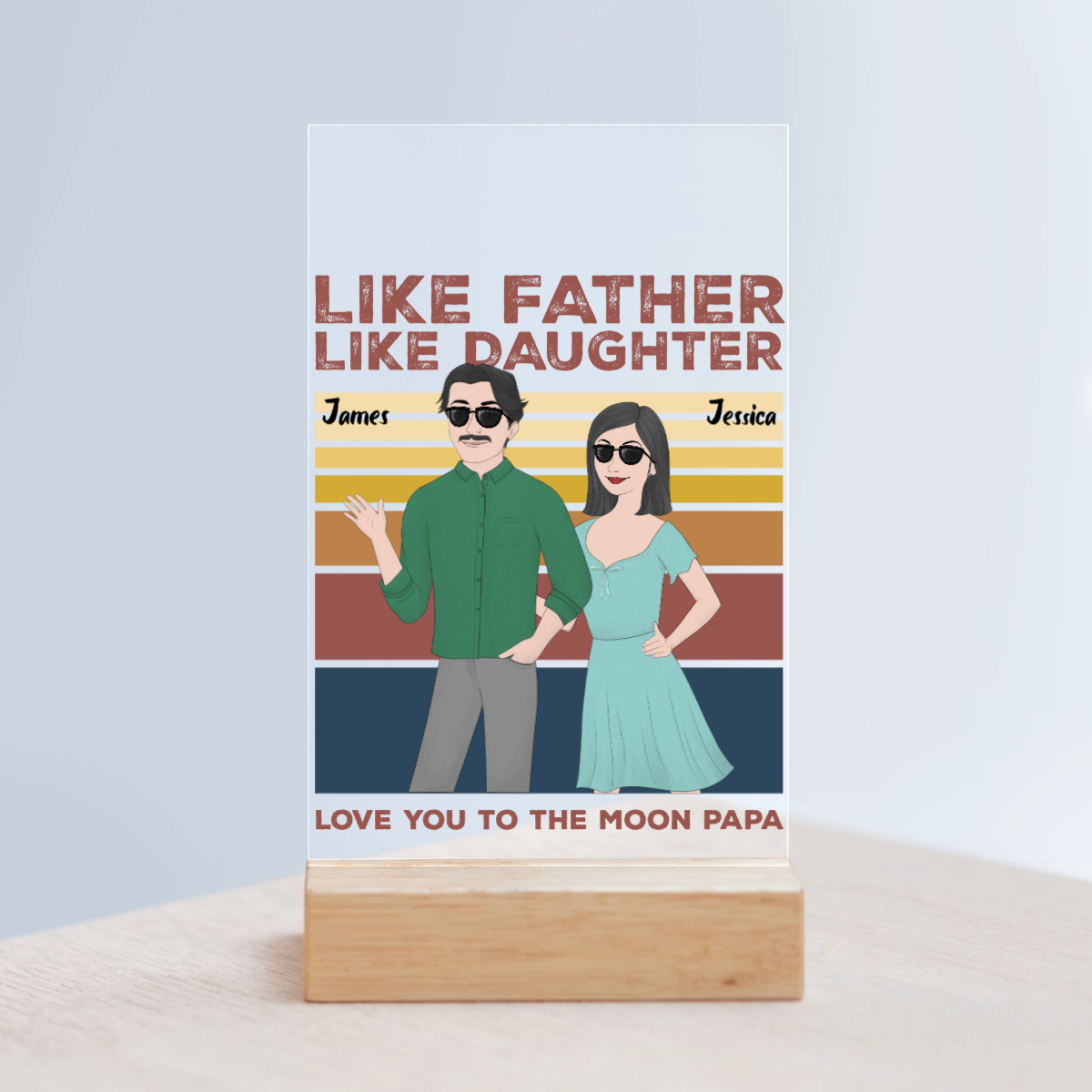 Wie der Vater so die Tochter Acrylschild mit Holzständer