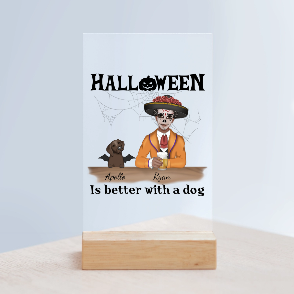 Halloween ist besser mit Hunden Acrylschild mit Holzständer